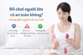 Đồ chơi người lớn có an toàn không? Những điều người mới cần biết